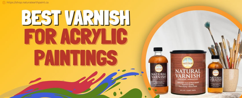 Consumer Guide Varnish Best Varnish for Acrylic Paintings: Comprehensive Guide for Canadian A ...